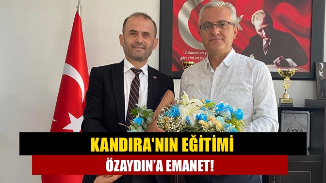 Kandıra'nın eğitimi Özaydın'a emanet!