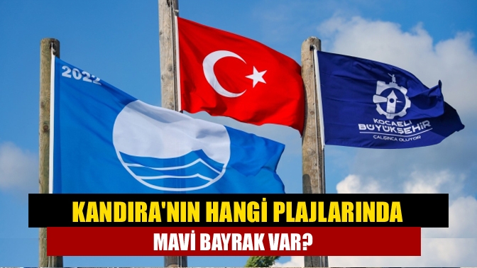 Kandıranın hangi plajlarında mavi bayrak var?