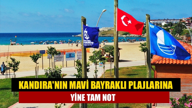 Kandıranın Mavi Bayraklı plajlarına yine tam not