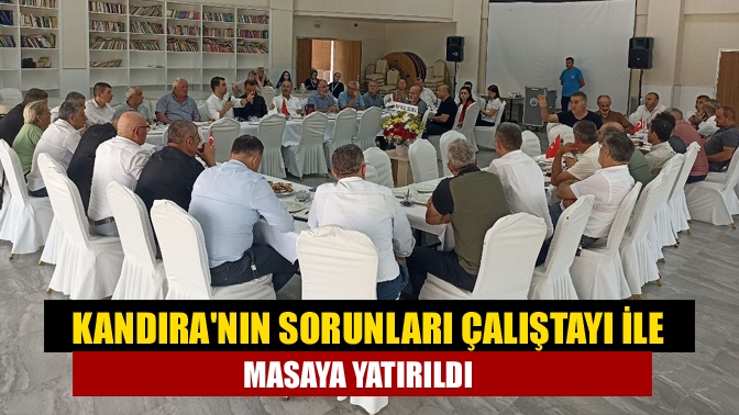 Kandıranın Sorunları Çalıştayı ile masaya yatırıldı