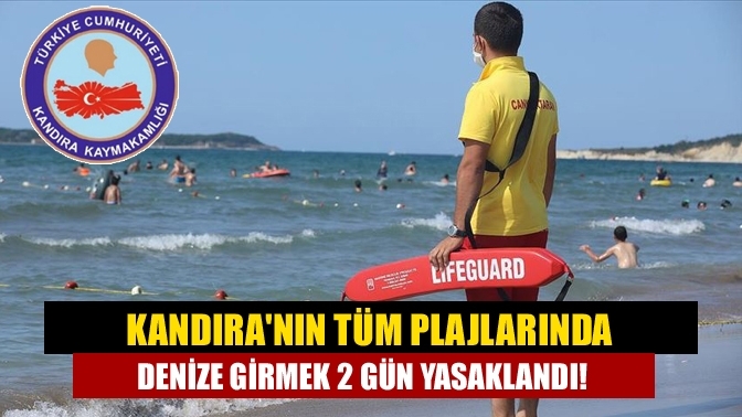 Kandıranın tüm plajlarında denize girmek 2 gün yasaklandı!