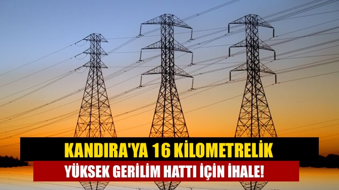 Kandıraya 16 kilometrelik yüksek gerilim hattı için ihale!