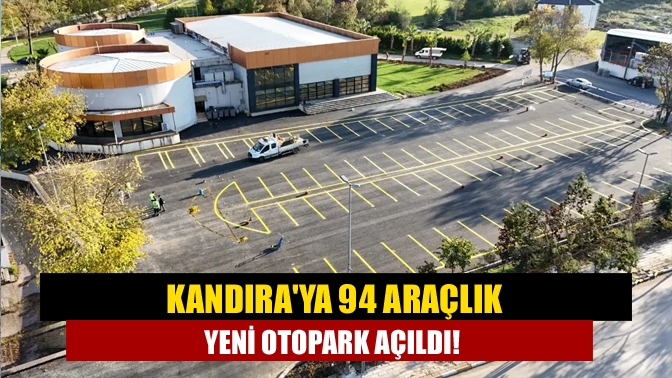 Kandıraya 94 araçlık yeni otopark açıldı!