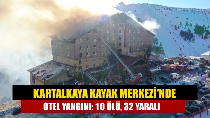 Kartalkaya Kayak Merkezinde otel yangını: 10 ölü, 32 yaralı