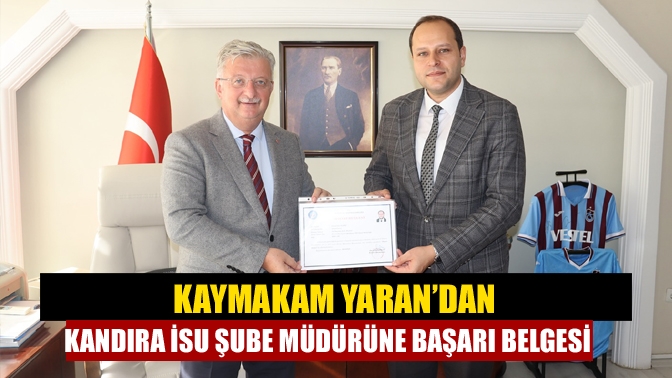 Kaymakam Yaran’dan Kandıra İSU Şube Müdürüne Başarı Belgesi