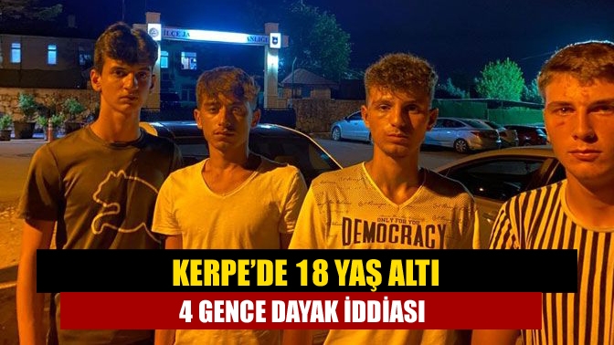 Kerpe’de 18 yaş altı 4 gence dayak iddiası