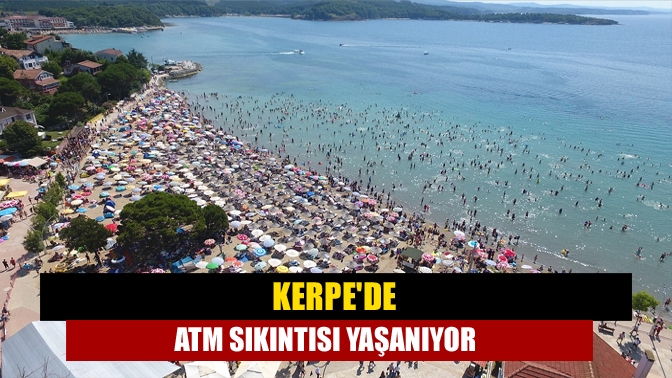 Kerpede ATM sıkıntısı yaşanıyor