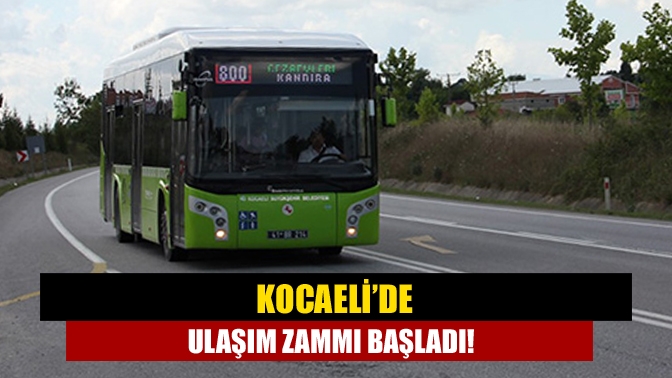 Kocaeli’de ulaşım zammı başladı!