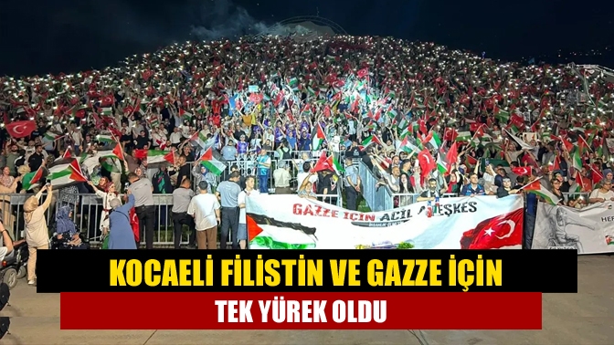 Kocaeli Filistin ve Gazze için tek yürek oldu