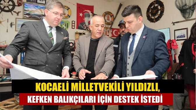 Kocaeli Milletvekili Yıldızlı, Kefken Balıkçıları İçin Destek İstedi