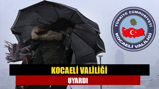 Kocaeli Valiliği uyardı