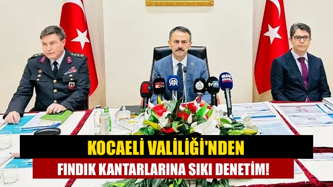 Kocaeli Valiliğinden Fındık Kantarlarına Sıkı Denetim!