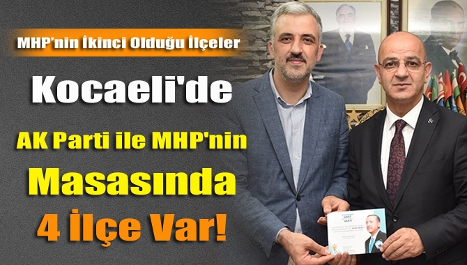 Kocaeli'de AK Parti ile MHP'nin Masasında 4 İlçe Var!