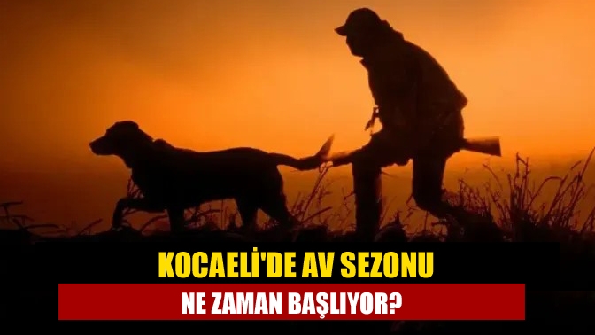 Kocaelide av sezonu ne zaman başlıyor?