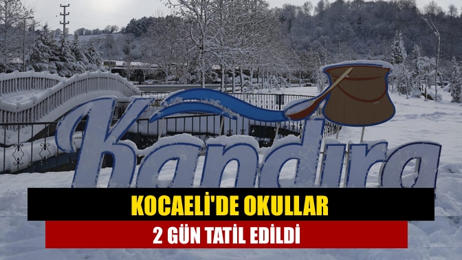 Kocaeli'de okullar 2 gün tatil edildi