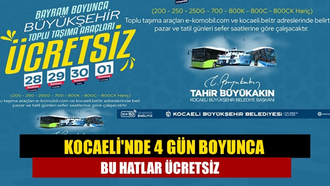 Kocaelinde 4 gün boyunca bu hatlar ücretsiz