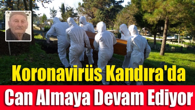 Koronavirüs Kandıra'da can almaya devam ediyor