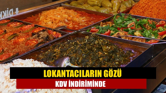 Lokantacıların gözü KDV indiriminde