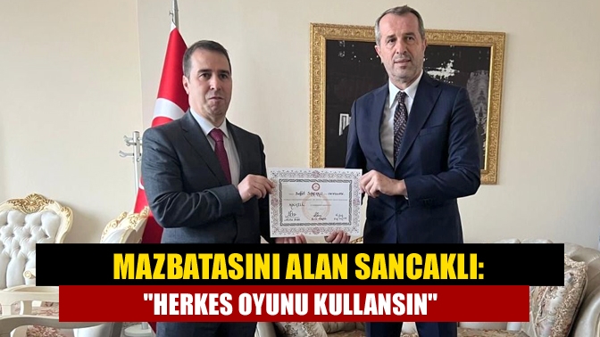 Mazbatasını alan Sancaklı: Herkes oyunu kullansın