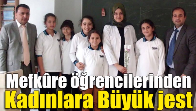 Mefkûre öğrencilerinden kadınlara büyük jest