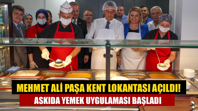 Mehmet Ali Paşa Kent Lokantası açıldı! Askıda yemek uygulaması başladı