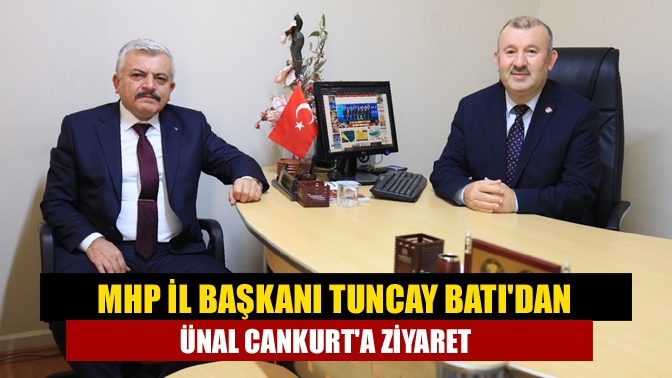 MHP İl Başkanı Tuncay Batıdan Ünal Cankurta Ziyaret