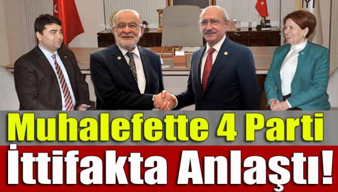 Muhalefette 4 parti İttifakta anlaştı!