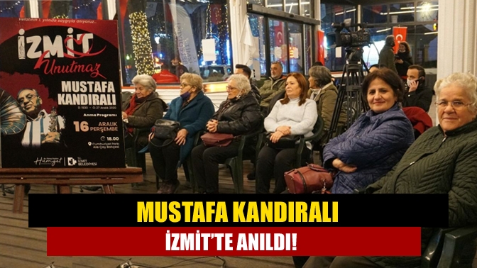 Mustafa Kandıralı İzmit’te anıldı!