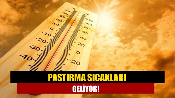 Pastırma sıcakları geliyor!