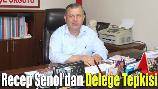 Recep Şenol’dan delege tepkisi