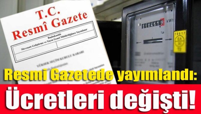 Resmi Gazetede yayımlandı: Ücretleri değişti!