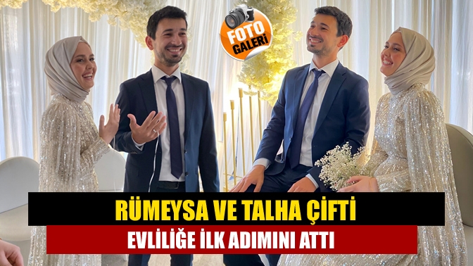 Rümeysa ve Talha çifti evliliğe ilk adımını attı