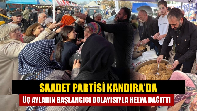 Saadet Partisi Kandırada Üç Ayların Başlangıcı Dolayısıyla Helva Dağıttı