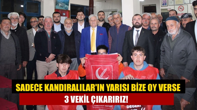 Sadece Kandıralıların yarısı bize oy verse 3 vekil çıkarırız!