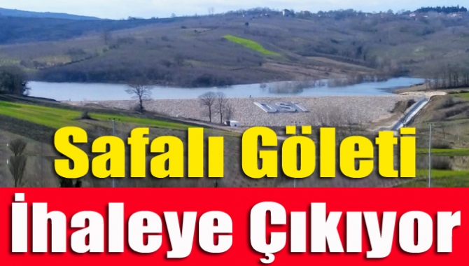 Safalı Göleti İhaleye Çıkıyor