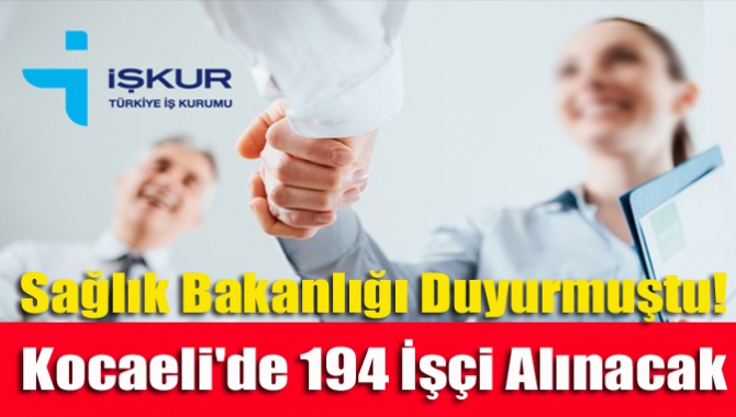 Sağlık Bakanlığı Duyurmuştu! Kocaeli'de 194 İşçi Alınacak