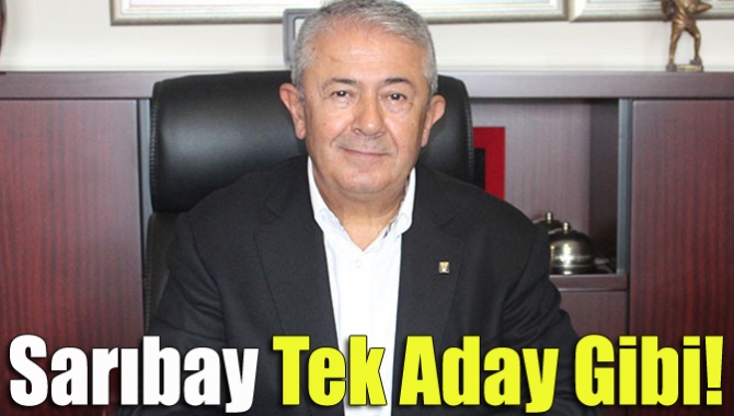 Sarıbay tek aday gibi!