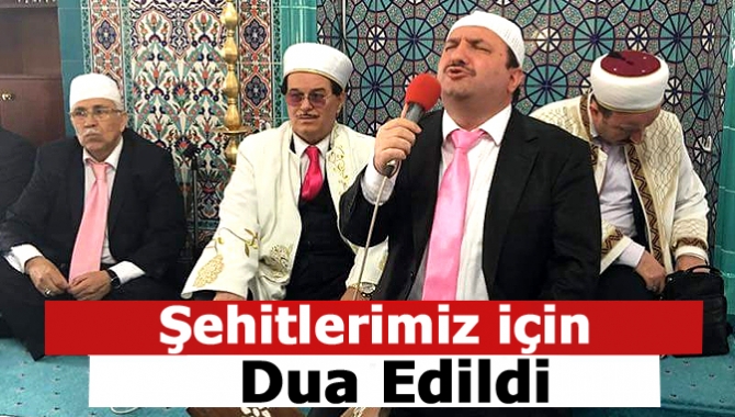 Şehitlerimiz için dua edildi