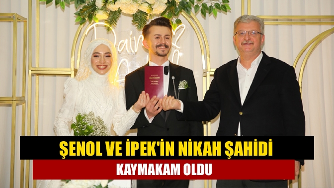 Şenol ve İpekin nikah şahidi Kaymakam oldu