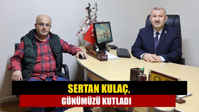 Sertan Kulaç, günümüzü kutladı