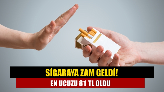 Sigaraya zam geldi! En ucuzu 81 TL oldu