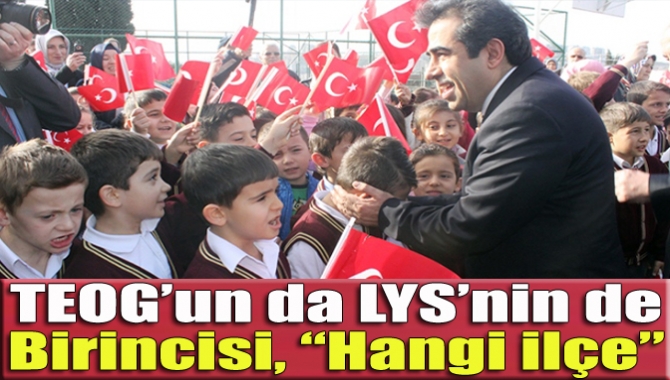 TEOG’un da LYS’nin de Birincisi, “Hangi ilçe”