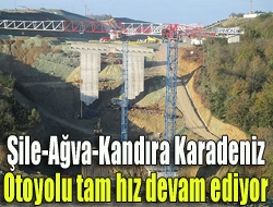 Şile-Ağva- Kandıra Karadeniz otoyolu tam hız devam ediyor