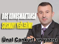 Boş konuşmaktansa susmayı yeğlerim!