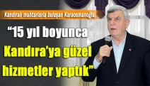 “15 yıl boyunca Kandıra’ya güzel hizmetler yaptık”