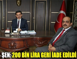 Şen: 200 bin lira geri iade edildi