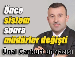 Önce sistem sonra müdürler değişti