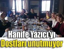 Hanife Yazıcıyı dostları unutmuyor