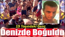 19 yaşındaki genç denizde boğuldu