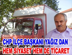 CHP İlçe Başkanı Yağız'dan hem siyaset hem de ticaret